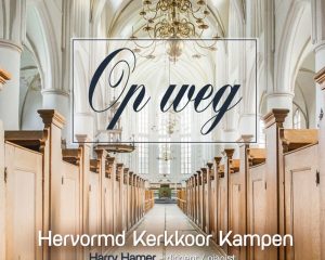 cd op weg hervormd kerkkoor kampen