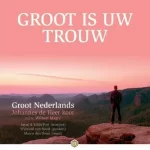 cd Groot is uw trouw - Johannes de Heer