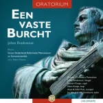 cd oratorium een vaste burcht johan bredewout