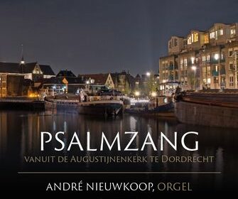 Cd Psalmzang vanuit Dordrecht – deel 2 met organist André Nieuwkoop