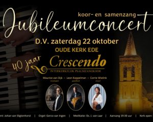 Jubileumconcert 40 jaar Psalmzangkoor Crescendo te Ede