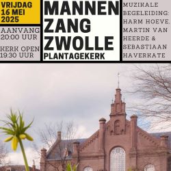 4e Voorjaarseditie Mannenzang Zwolle in de Plantagekerk