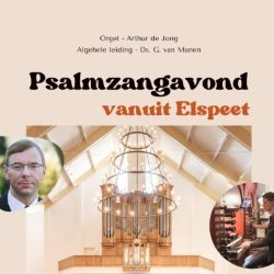Psalmzangavond vanuit Elspeet met Arthur de Jong in 2025