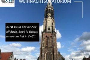 Weihnachtsoratorium Bach op zijn plek in de Nieuwe kerk te Delft
