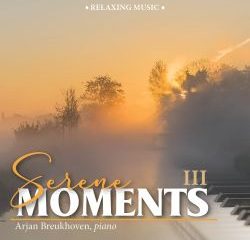 Album Serene Moment III van Arjan Breukhoven nu op Familystream