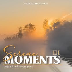 Album Serene Moment III van Arjan Breukhoven nu op Familystream