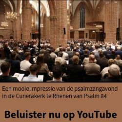 Terugluisteren Psalm 84 Cunerakerk te Rhenen