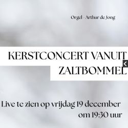 Kerstconcert vanuit Zaltbommel met organist Arthur de Jong