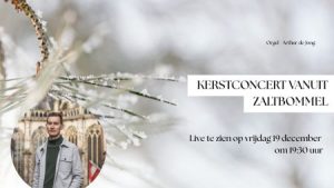 Online kerstconcert vanuit Zaltbommel met organist Arthur de Jong