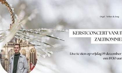 Online kerstconcert vanuit Zaltbommel met organist Arthur de Jong