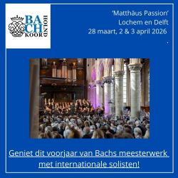 Bachkoor Holland brengt Matthäus Passion in Lochem
